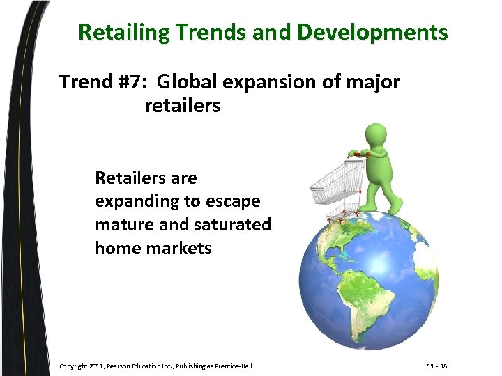 Retailing Trends and Developments Trend #7: Global expansion of major retailers Retailers are expanding