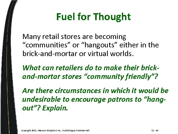 Fuel for Thought Many retail stores are becoming “communities” or “hangouts” either in the
