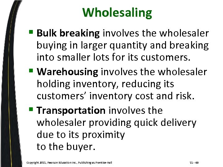 Wholesaling § Bulk breaking involves the wholesaler buying in larger quantity and breaking into