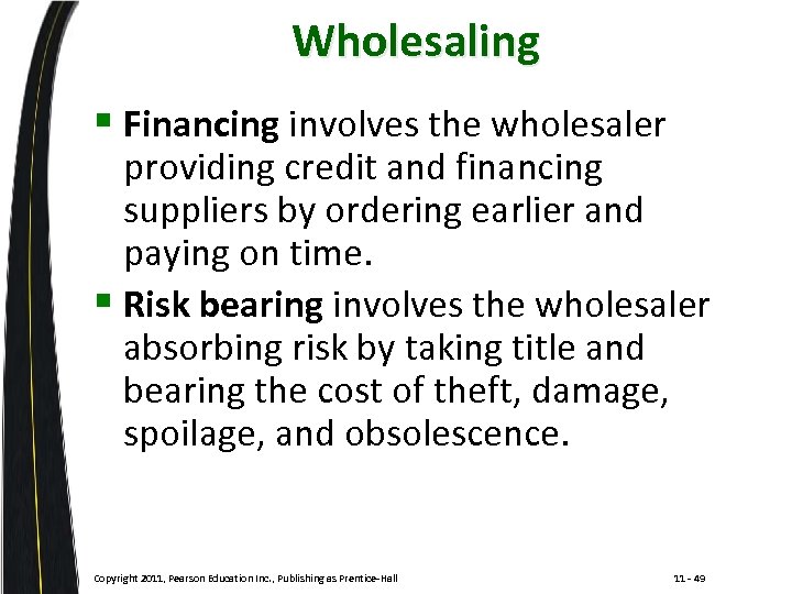 Wholesaling § Financing involves the wholesaler providing credit and financing suppliers by ordering earlier