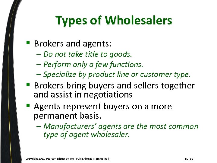 Types of Wholesalers § Brokers and agents: – Do not take title to goods.