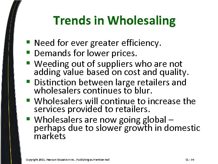 Trends in Wholesaling § Need for ever greater efficiency. § Demands for lower prices.