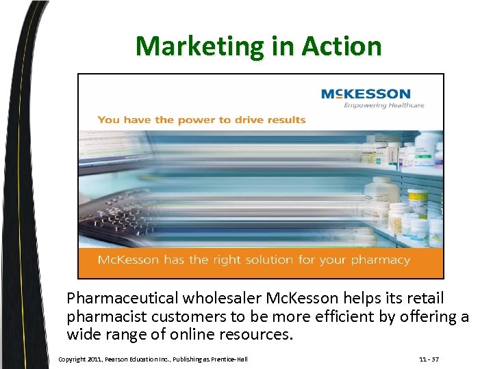 Marketing in Action , Pharmaceutical wholesaler Mc. Kesson helps its retail pharmacist customers to