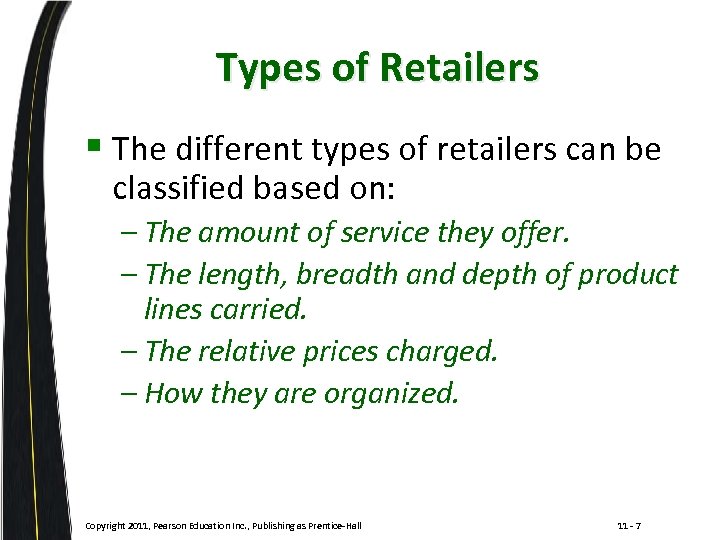 Types of Retailers § The different types of retailers can be classified based on: