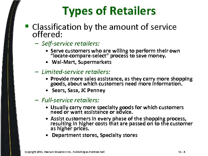 Types of Retailers § Classification by the amount of service offered: – Self-service retailers: