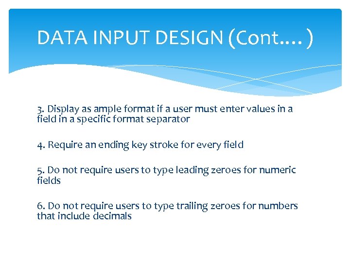 DATA INPUT DESIGN (Cont. …) 3. Display as ample format if a user must