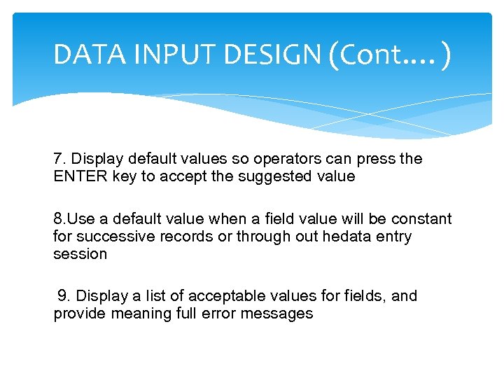 DATA INPUT DESIGN (Cont. …) 7. Display default values so operators can press the