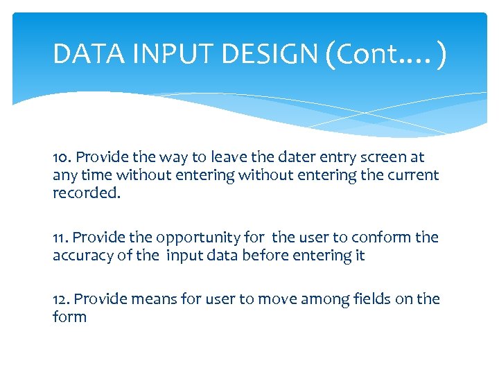 DATA INPUT DESIGN (Cont. …) 10. Provide the way to leave the dater entry