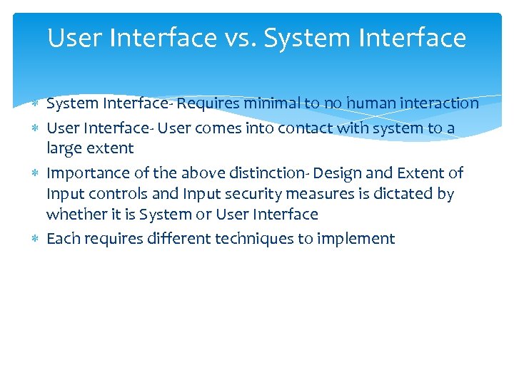 User Interface vs. System Interface- Requires minimal to no human interaction User Interface- User