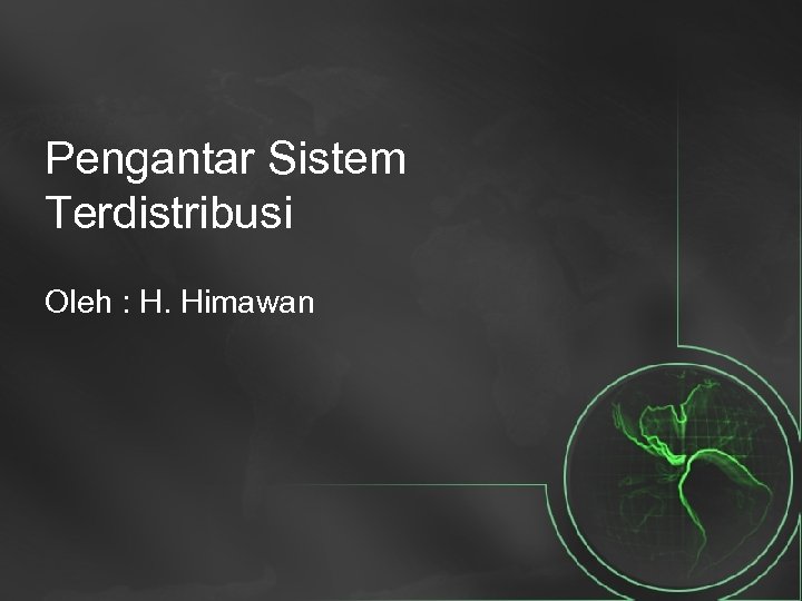 Pengantar Sistem Terdistribusi Oleh : H. Himawan 