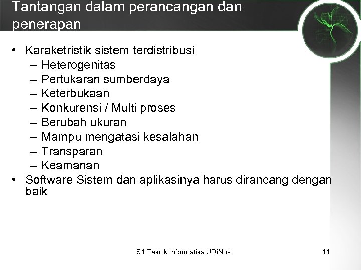 Tantangan dalam perancangan dan penerapan • Karaketristik sistem terdistribusi – Heterogenitas – Pertukaran sumberdaya