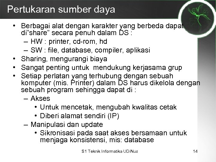 Pertukaran sumber daya • Berbagai alat dengan karakter yang berbeda dapat di”share” secara penuh