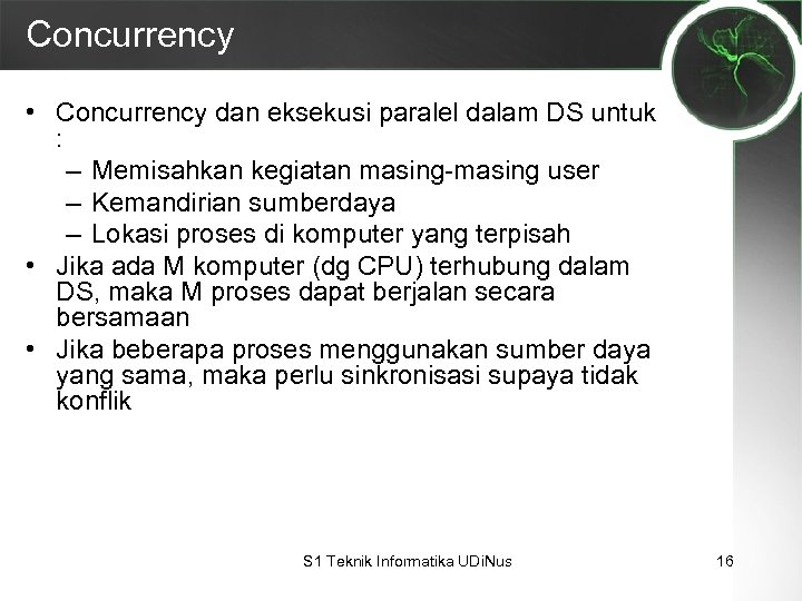 Concurrency • Concurrency dan eksekusi paralel dalam DS untuk : – Memisahkan kegiatan masing-masing