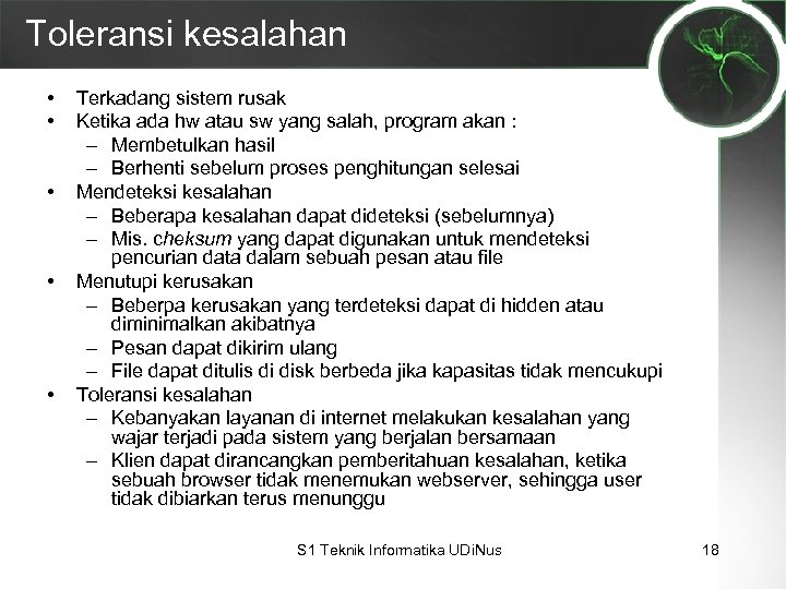 Toleransi kesalahan • • • Terkadang sistem rusak Ketika ada hw atau sw yang