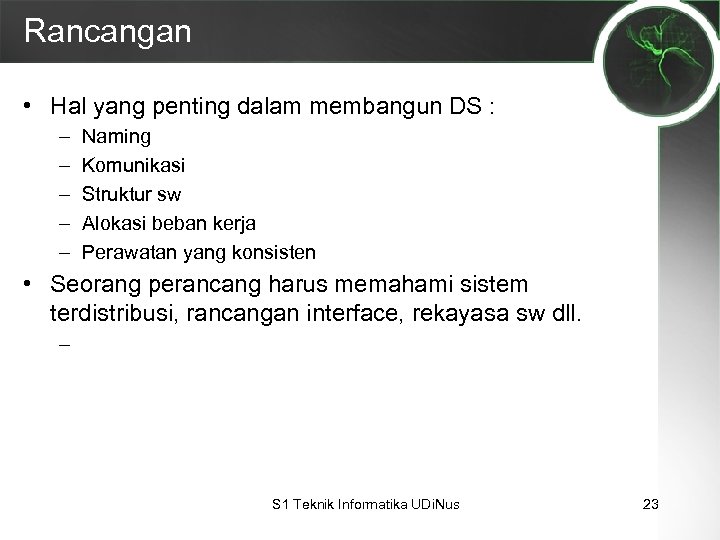Rancangan • Hal yang penting dalam membangun DS : – – – Naming Komunikasi