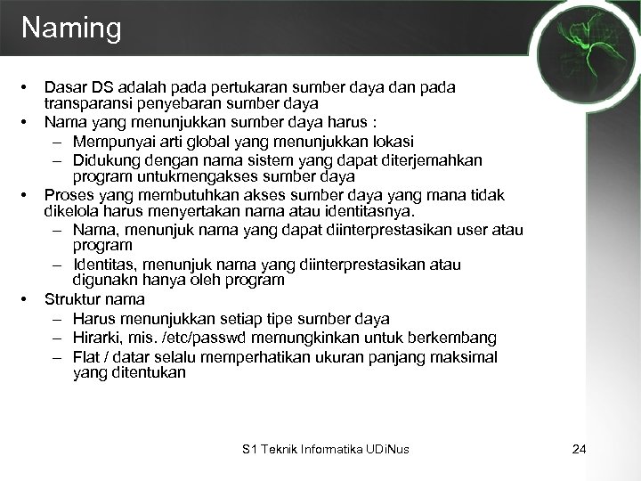 Naming • • Dasar DS adalah pada pertukaran sumber daya dan pada transparansi penyebaran