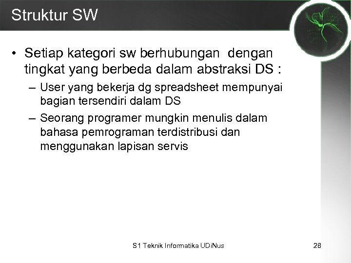 Struktur SW • Setiap kategori sw berhubungan dengan tingkat yang berbeda dalam abstraksi DS