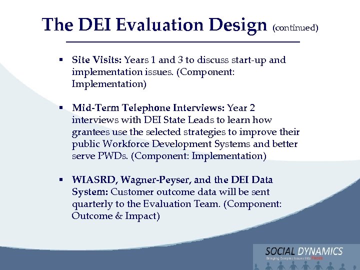 Social Dynamics, LLC The DEI Evaluation Design (continued) Bringing Complex issues into Focus §