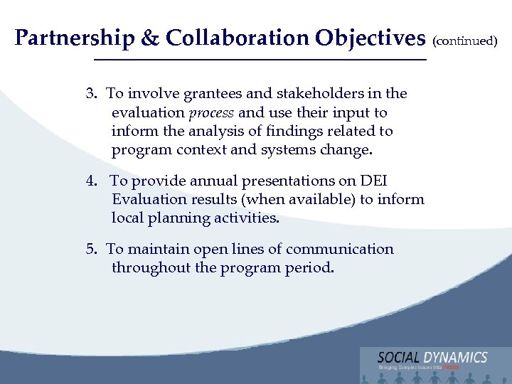 Social Dynamics, LLC Partnership & Collaboration Objectives (continued) Bringing Complex issues into Focus 3.
