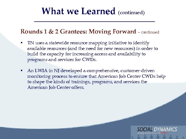Social Dynamics, LLC Bringing Complex issues into Focus What we Learned (continued) Rounds 1