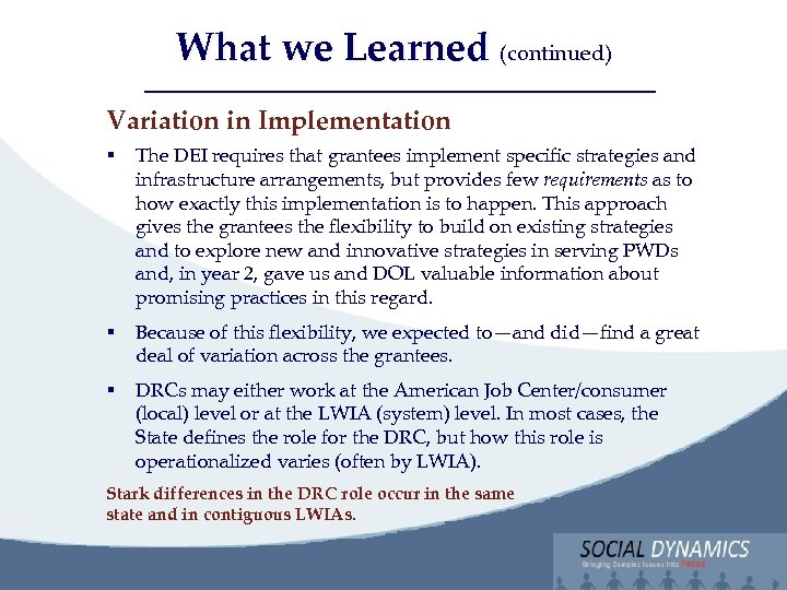 Social Dynamics, LLC Bringing Complex issues into Focus What we Learned (continued) Variation in