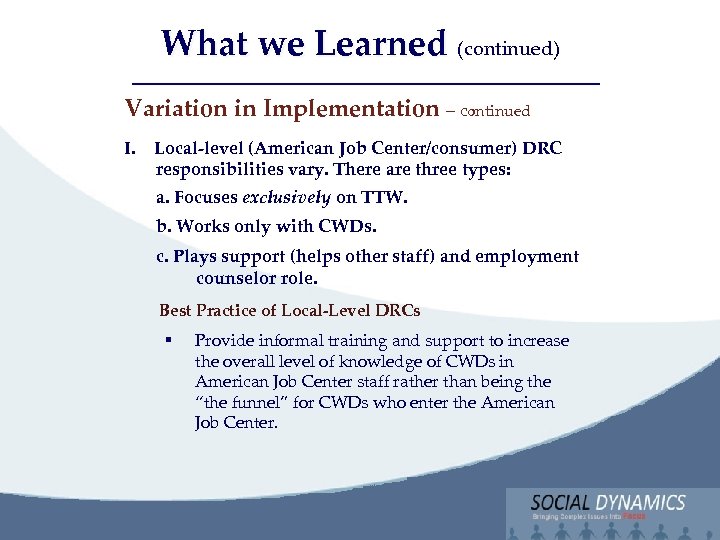 Social Dynamics, LLC Bringing Complex issues into Focus What we Learned (continued) Variation in