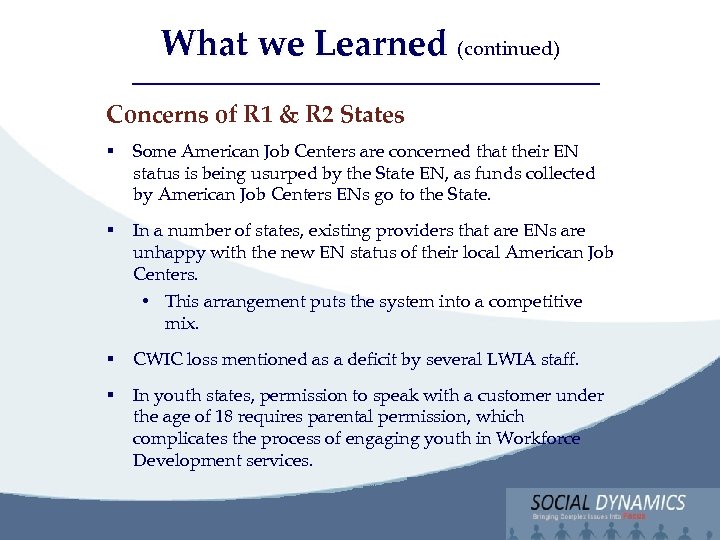 Social Dynamics, LLC Bringing Complex issues into Focus What we Learned (continued) Concerns of