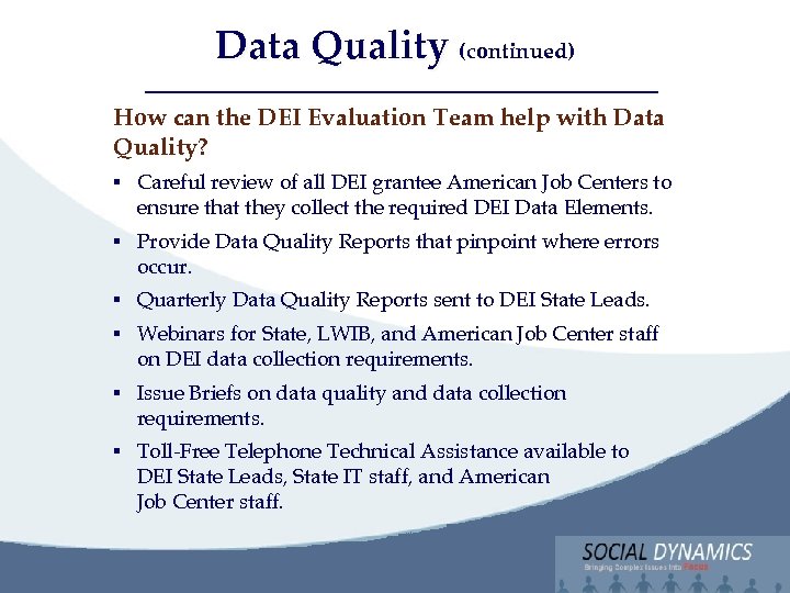 Social Dynamics, LLC Bringing Complex issues into Focus Data Quality (continued) How can the