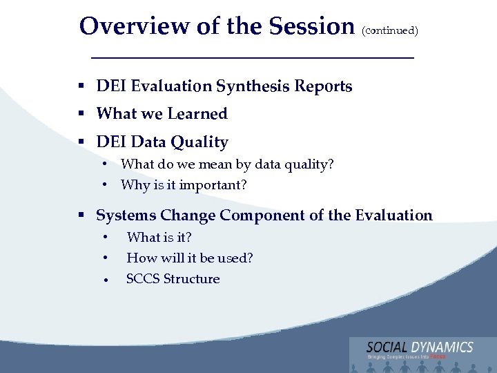 Overview of the Session (continued) Social Dynamics, LLC Bringing Complex issues into Focus §