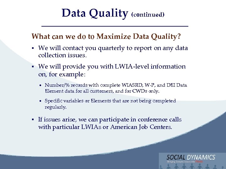 Social Dynamics, LLC Bringing Complex issues into Focus Data Quality (continued) What can we