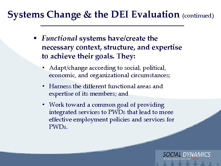 Social Dynamics, LLC Systems Change & the DEI Evaluation (continued) Bringing Complex issues into