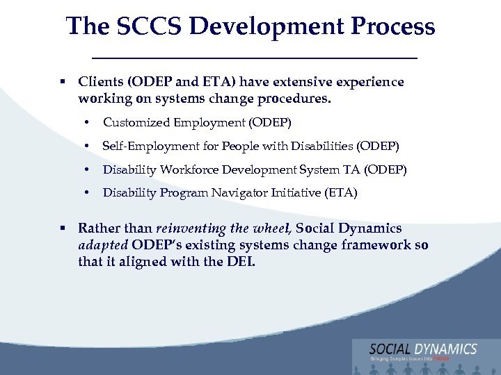 The SCCS Development Process Social Dynamics, LLC Bringing Complex issues into Focus § Clients
