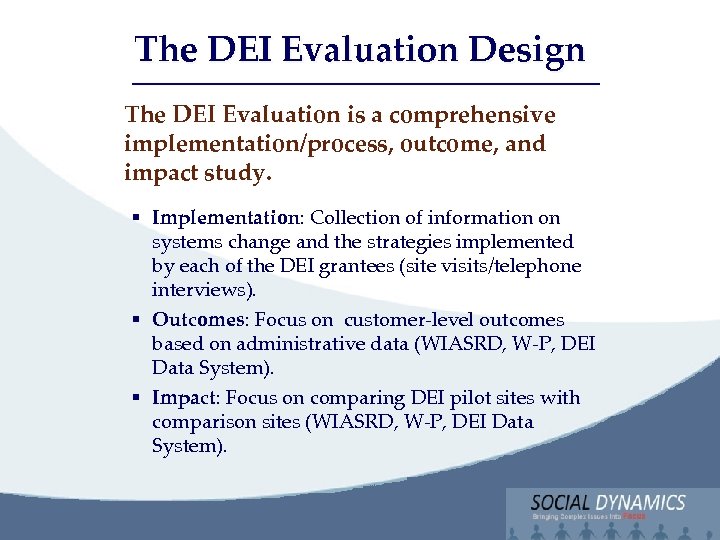 Social Dynamics, LLC Bringing Complex issues into Focus The DEI Evaluation Design The DEI