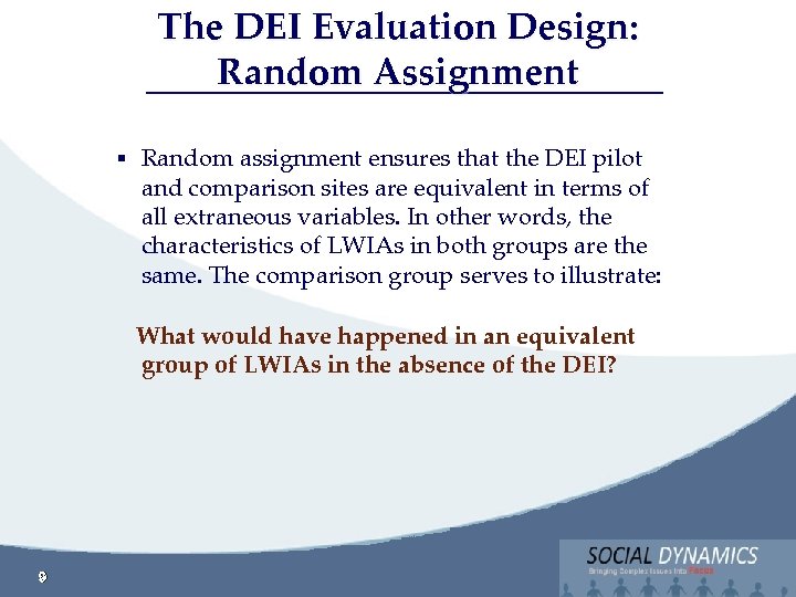 Social Dynamics, LLC Bringing Complex issues into Focus The DEI Evaluation Design: Random Assignment