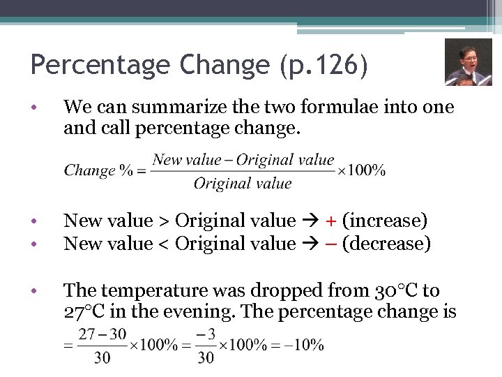 Percentage Change (p. 126) • We can summarize the two formulae into one and
