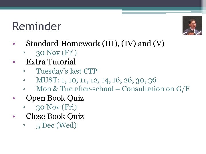 Reminder • Standard Homework (III), (IV) and (V) ▫ • 30 Nov (Fri) Extra