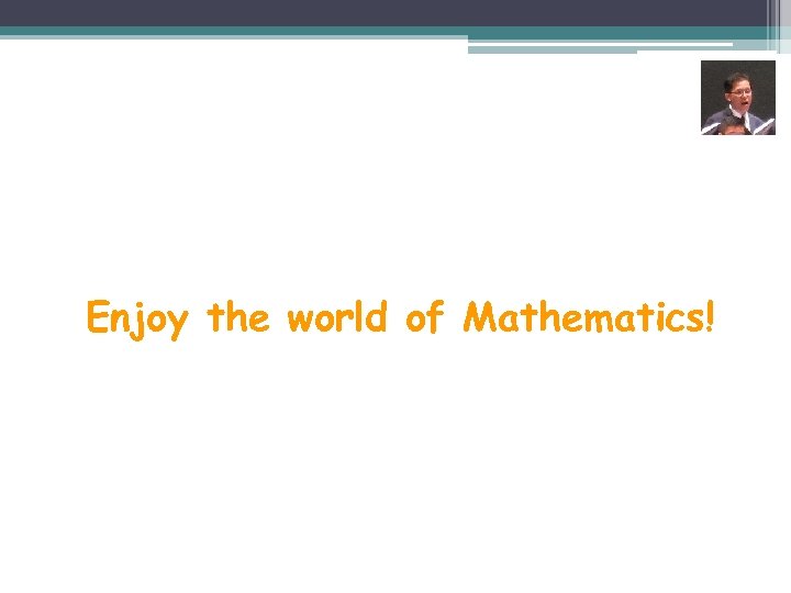 Enjoy the world of Mathematics! 