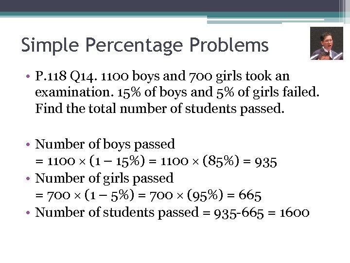 Simple Percentage Problems • P. 118 Q 14. 1100 boys and 700 girls took