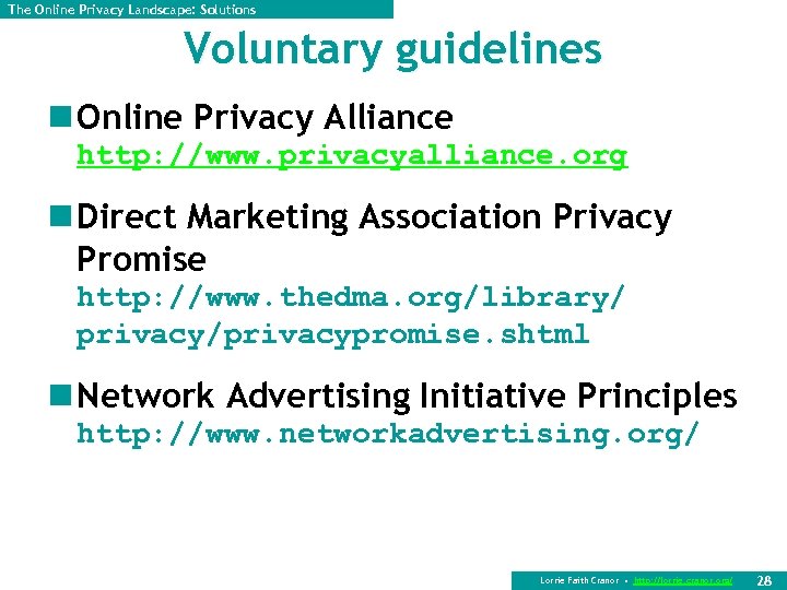 The Online Privacy Landscape: Solutions Voluntary guidelines n Online Privacy Alliance http: //www. privacyalliance.