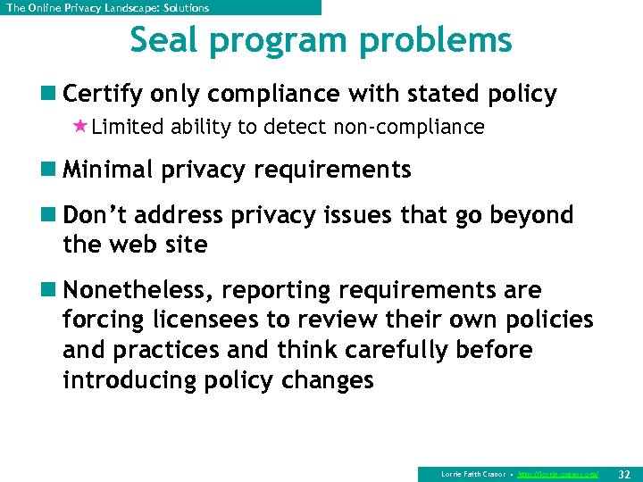 The Online Privacy Landscape: Solutions Seal program problems n Certify only compliance with stated