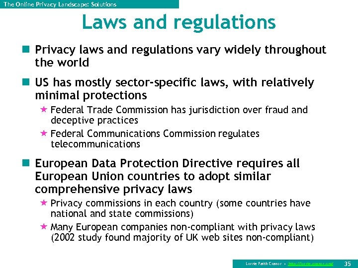 The Online Privacy Landscape: Solutions Laws and regulations n Privacy laws and regulations vary