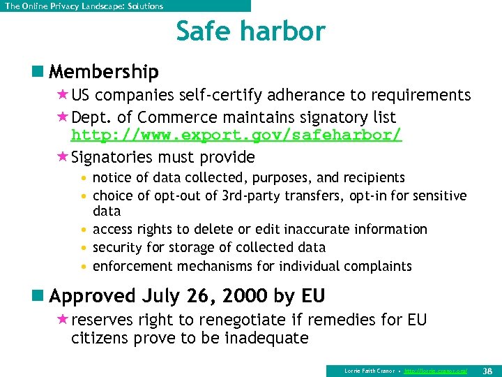 The Online Privacy Landscape: Solutions Safe harbor n Membership «US companies self-certify adherance to
