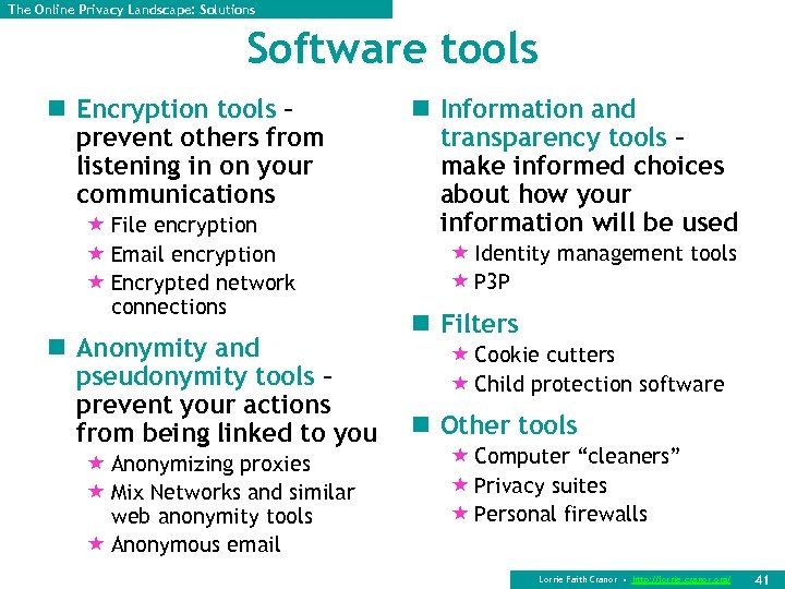 The Online Privacy Landscape: Solutions Software tools n Encryption tools – prevent others from