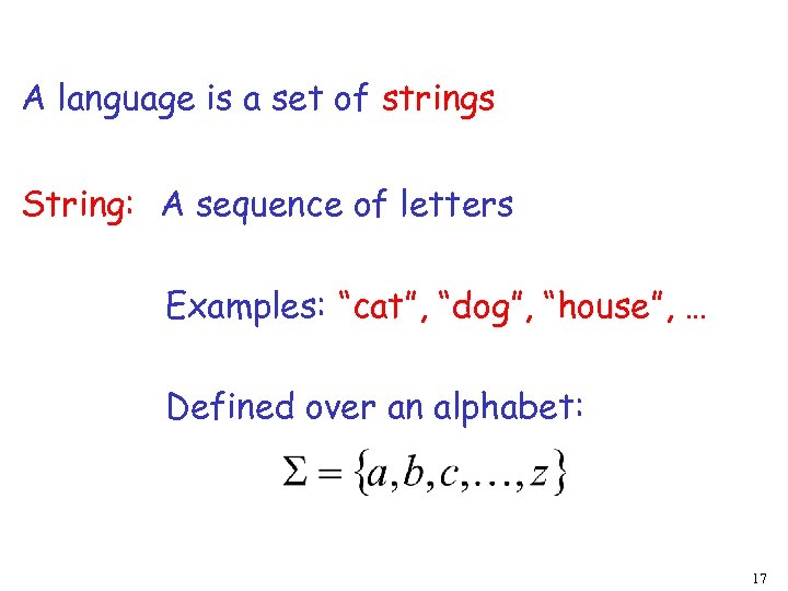 A language is a set of strings String: A sequence of letters Examples: “cat”,