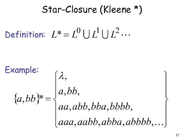 Star-Closure (Kleene *) Definition: Example: 37 