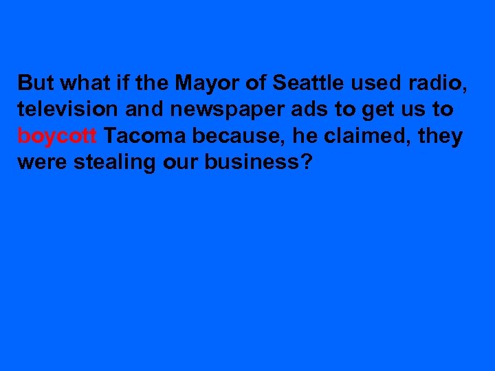 But what if the Mayor of Seattle used radio, television and newspaper ads to