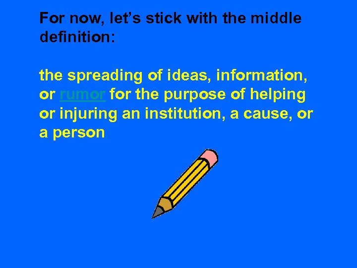 For now, let’s stick with the middle definition: the spreading of ideas, information, or