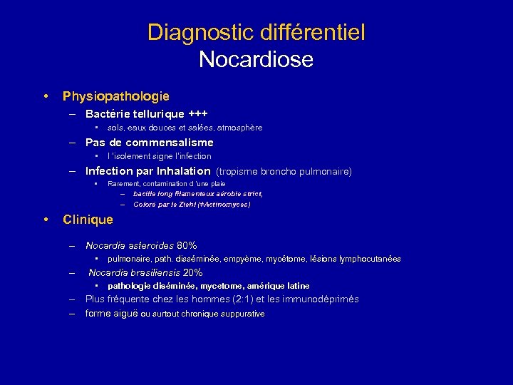 Diagnostic différentiel Nocardiose • Physiopathologie – Bactérie tellurique +++ • sols, eaux douces et
