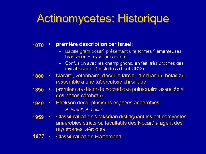 Actinomycetes: Historique 1878 • première description par Israel: – Bacille gram positif présentant une