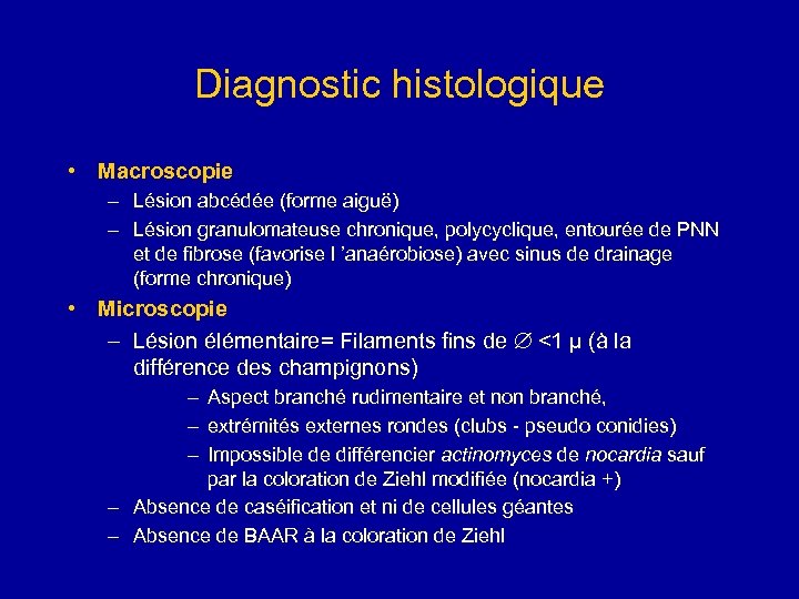 Diagnostic histologique • Macroscopie – Lésion abcédée (forme aiguë) – Lésion granulomateuse chronique, polycyclique,